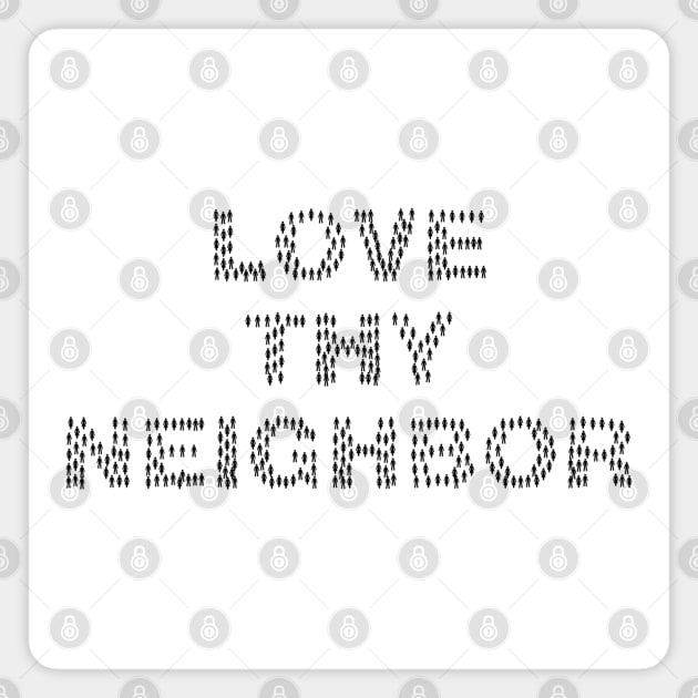 Love Thy Neighbor-Christian Scripture Faith Magnet by MyVictory